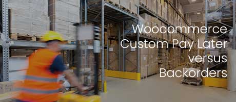 Woocommerce Custom Pay Later Vs Backorders